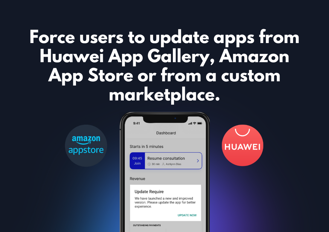 How to force users to update apps from Huawei App Gallery, Amazon App Store or from a custom marketplace.