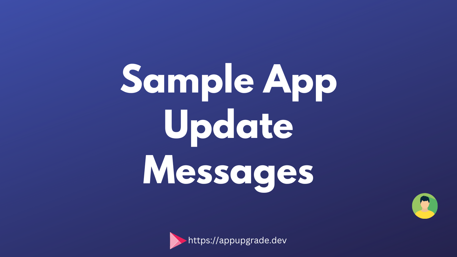 Sample app update messages for you to getting started.